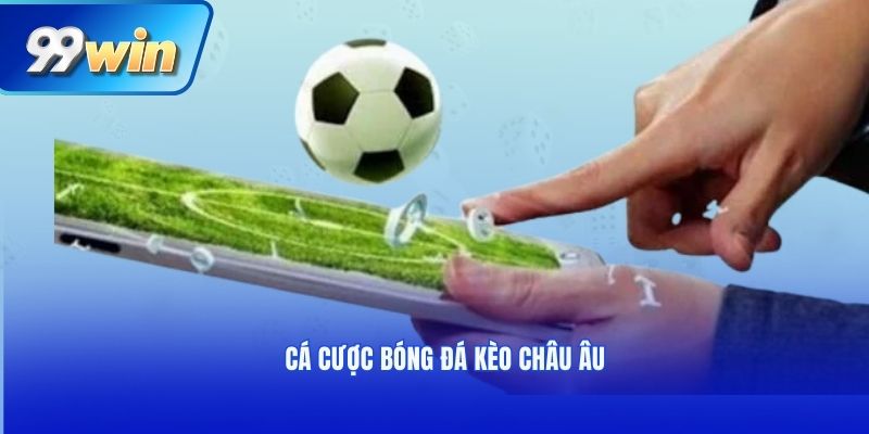 Cá cược bóng đá kèo châu âu